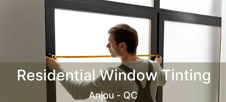  Residential Window Tinting Anjou - QC