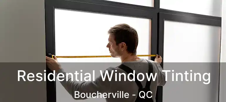  Residential Window Tinting Boucherville - QC