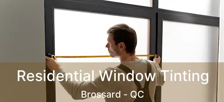  Residential Window Tinting Brossard - QC