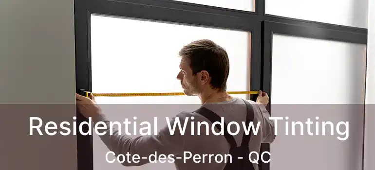  Residential Window Tinting Cote-des-Perron - QC