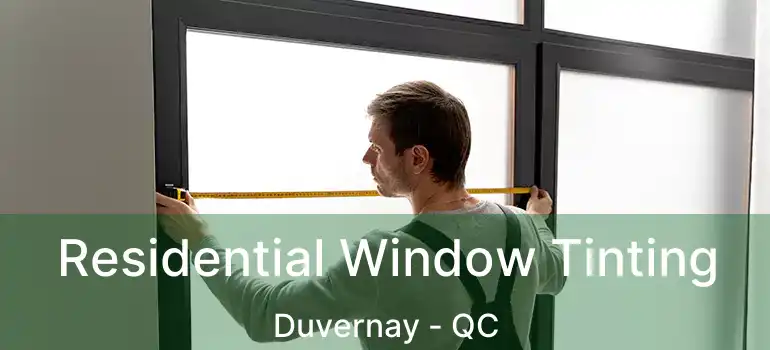  Residential Window Tinting Duvernay - QC
