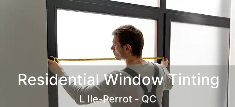  Residential Window Tinting L Ile-Perrot - QC
