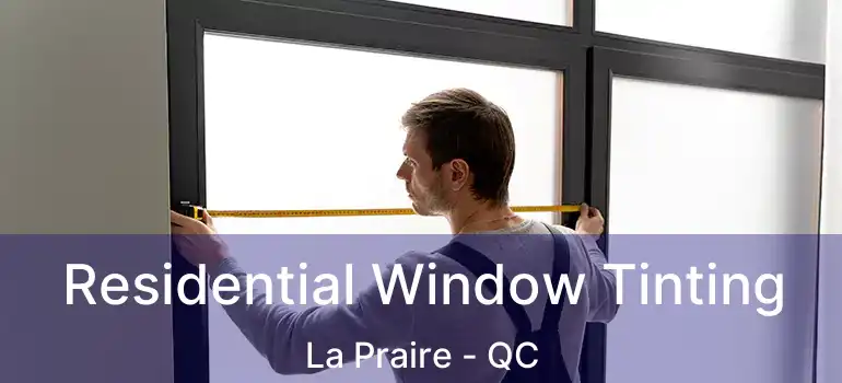  Residential Window Tinting La Praire - QC