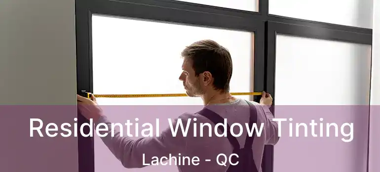  Residential Window Tinting Lachine - QC