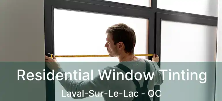  Residential Window Tinting Laval-Sur-Le-Lac - QC