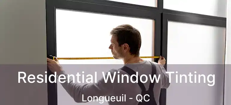  Residential Window Tinting Longueuil - QC