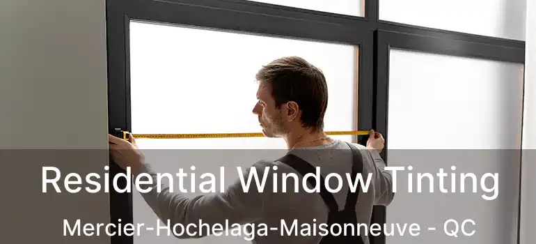  Residential Window Tinting Mercier-Hochelaga-Maisonneuve - QC