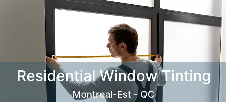  Residential Window Tinting Montreal-Est - QC