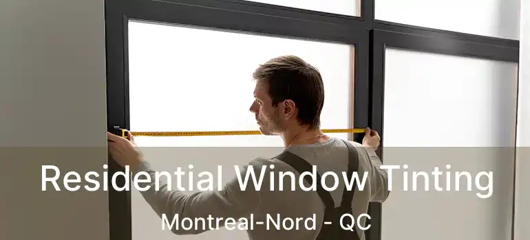  Residential Window Tinting Montreal-Nord - QC