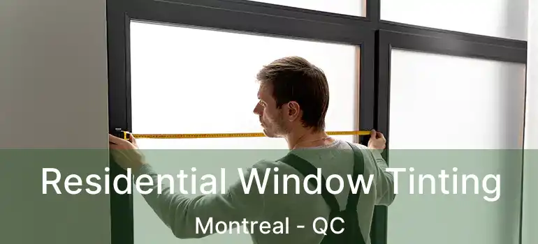  Residential Window Tinting Montreal - QC