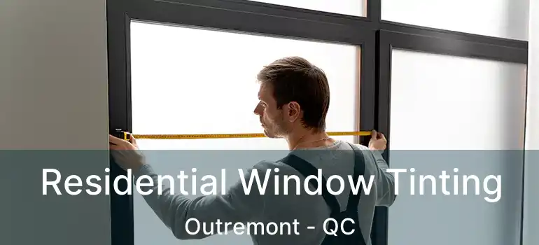  Residential Window Tinting Outremont - QC