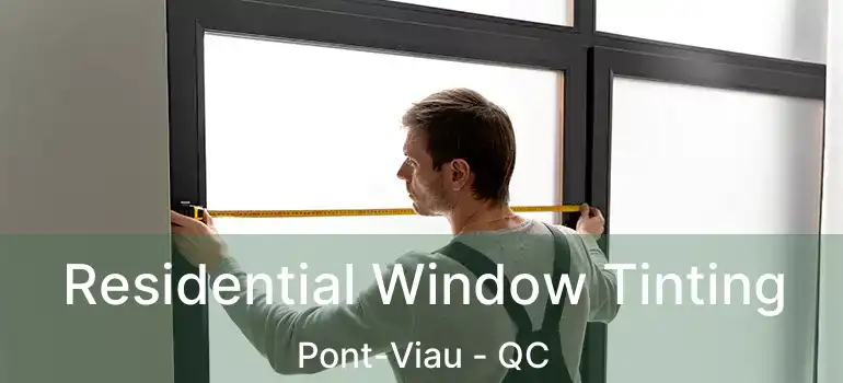  Residential Window Tinting Pont-Viau - QC