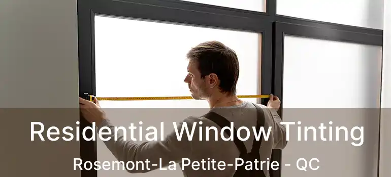  Residential Window Tinting Rosemont-La Petite-Patrie - QC