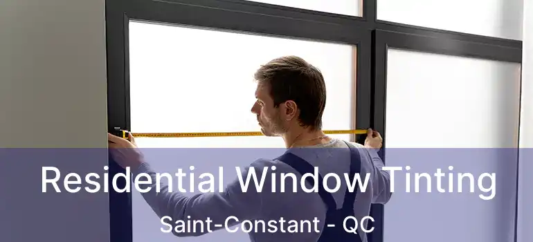  Residential Window Tinting Saint-Constant - QC