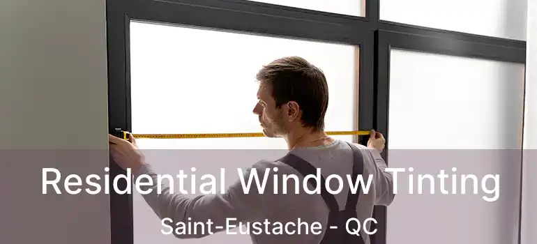  Residential Window Tinting Saint-Eustache - QC