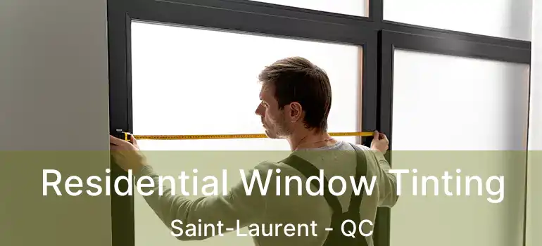  Residential Window Tinting Saint-Laurent - QC