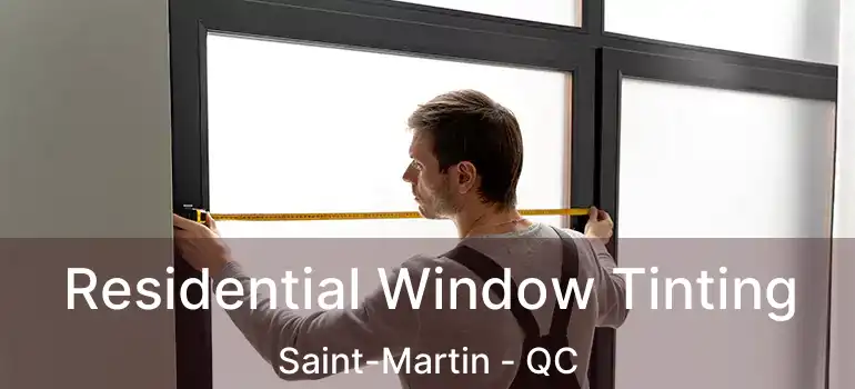  Residential Window Tinting Saint-Martin - QC