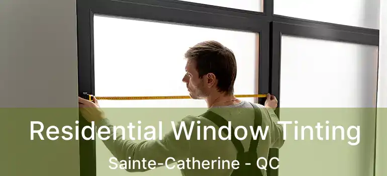  Residential Window Tinting Sainte-Catherine - QC