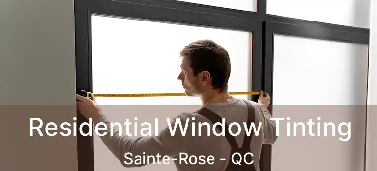  Residential Window Tinting Sainte-Rose - QC