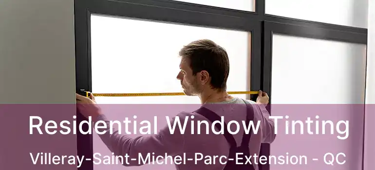  Residential Window Tinting Villeray-Saint-Michel-Parc-Extension - QC