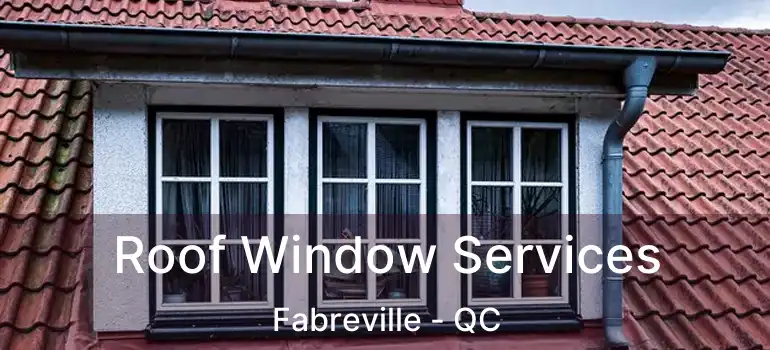  Roof Window Services Fabreville - QC