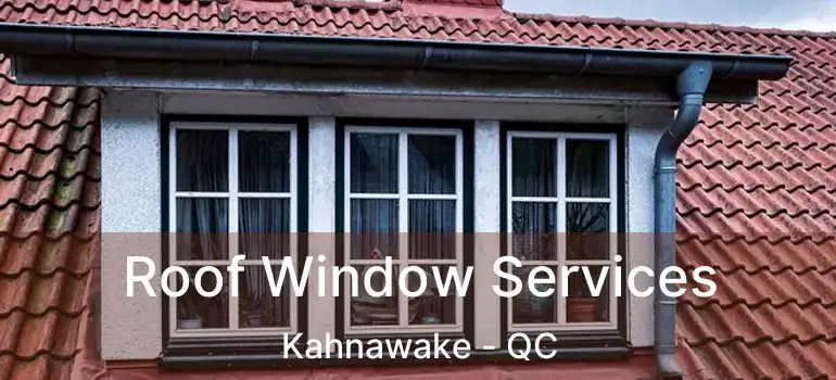  Roof Window Services Kahnawake - QC