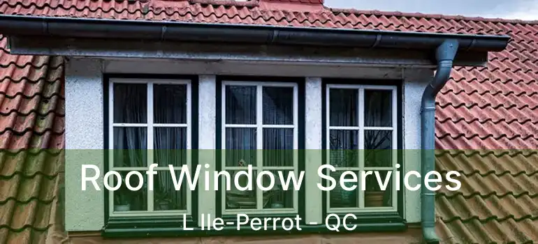 Roof Window Services L Ile-Perrot - QC