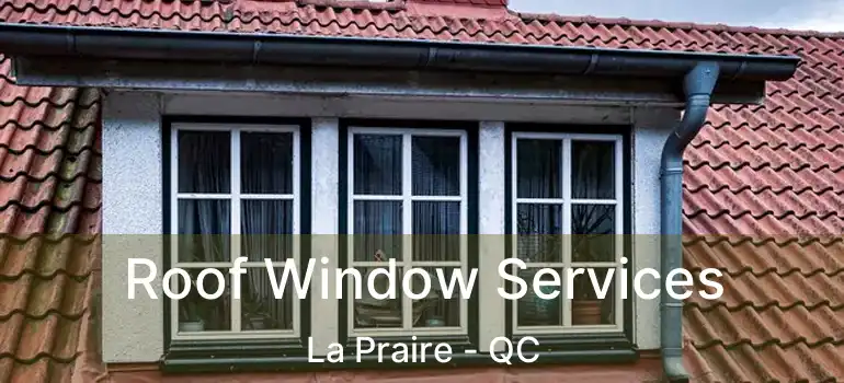  Roof Window Services La Praire - QC