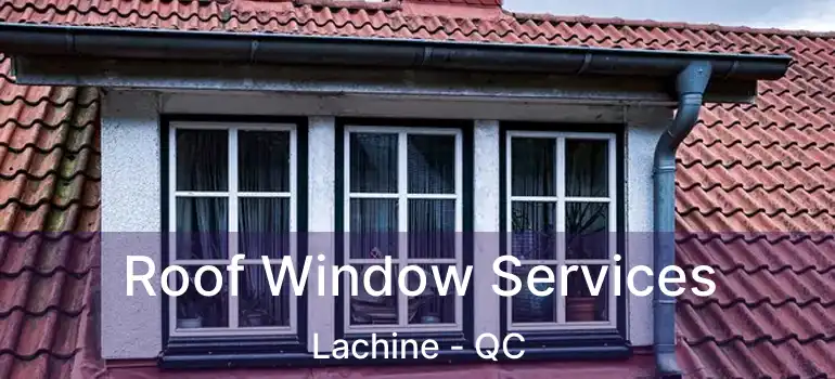  Roof Window Services Lachine - QC