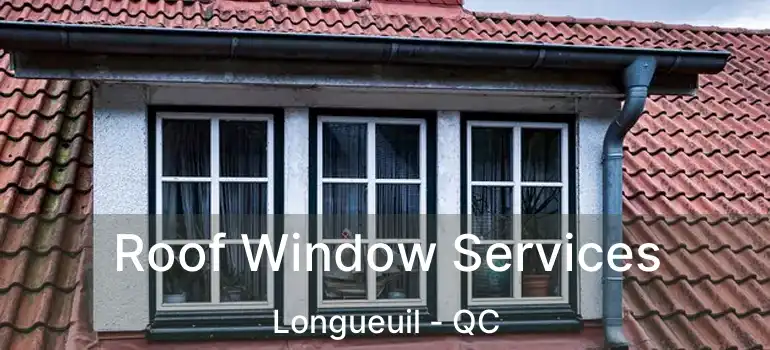  Roof Window Services Longueuil - QC