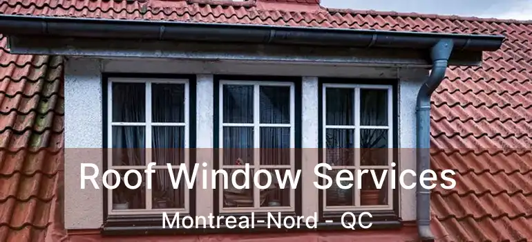  Roof Window Services Montreal-Nord - QC