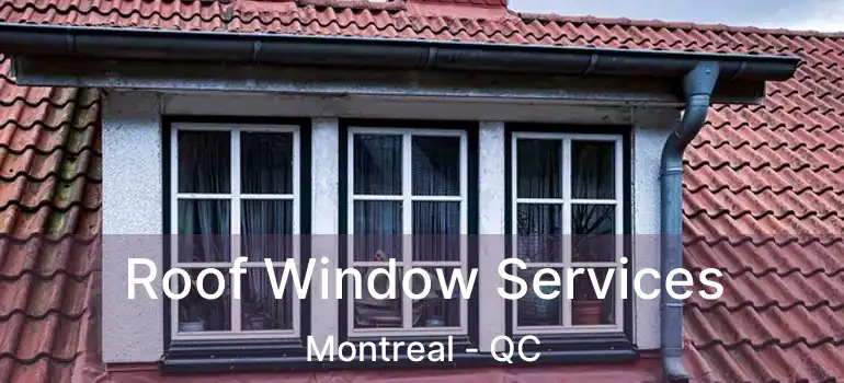  Roof Window Services Montreal - QC