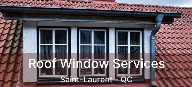  Roof Window Services Saint-Laurent - QC