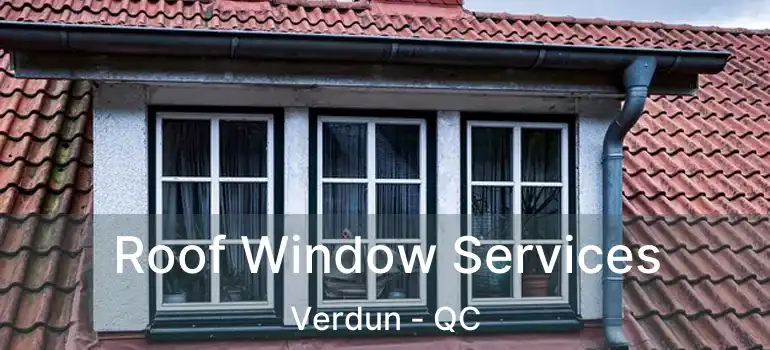  Roof Window Services Verdun - QC