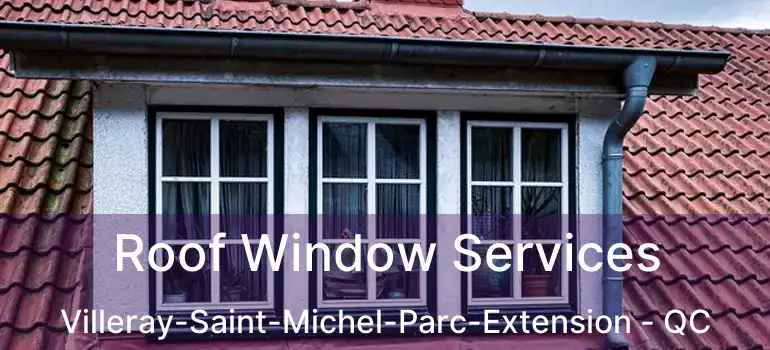  Roof Window Services Villeray-Saint-Michel-Parc-Extension - QC