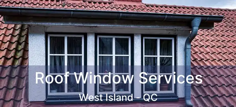 Roof Window Services West Island - QC