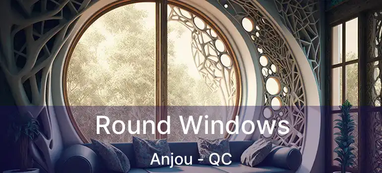  Round Windows Anjou - QC