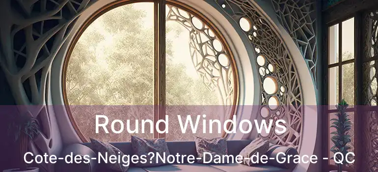  Round Windows Cote-des-Neiges?Notre-Dame-de-Grace - QC