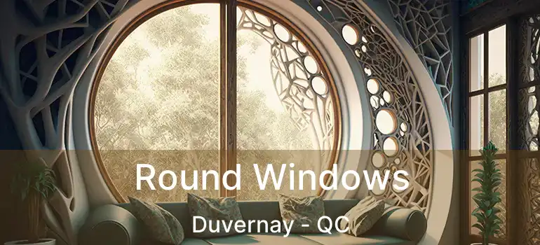  Round Windows Duvernay - QC