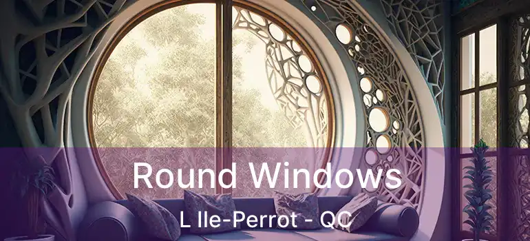  Round Windows L Ile-Perrot - QC