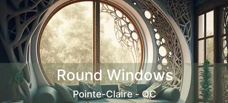  Round Windows Pointe-Claire - QC