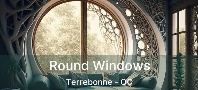  Round Windows Terrebonne - QC
