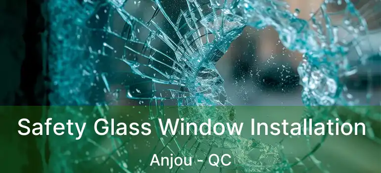  Safety Glass Window Installation Anjou - QC