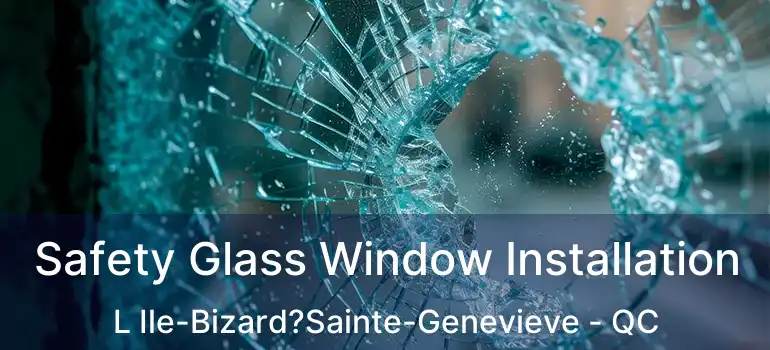 Safety Glass Window Installation L Ile-Bizard?Sainte-Genevieve - QC