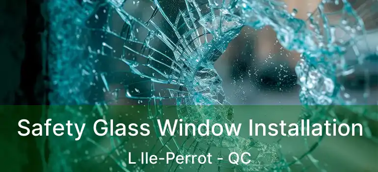  Safety Glass Window Installation L Ile-Perrot - QC
