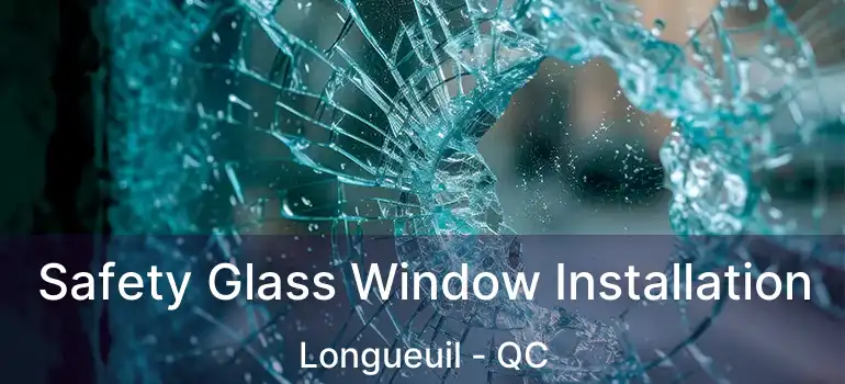  Safety Glass Window Installation Longueuil - QC