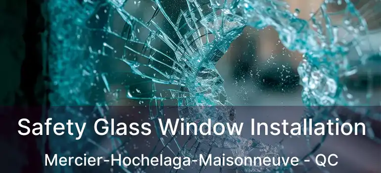  Safety Glass Window Installation Mercier-Hochelaga-Maisonneuve - QC