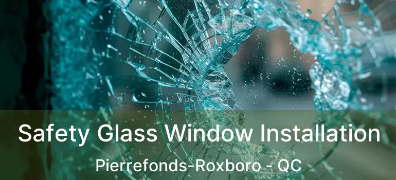  Safety Glass Window Installation Pierrefonds-Roxboro - QC