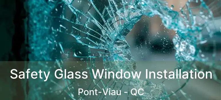  Safety Glass Window Installation Pont-Viau - QC