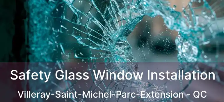  Safety Glass Window Installation Villeray-Saint-Michel-Parc-Extension - QC